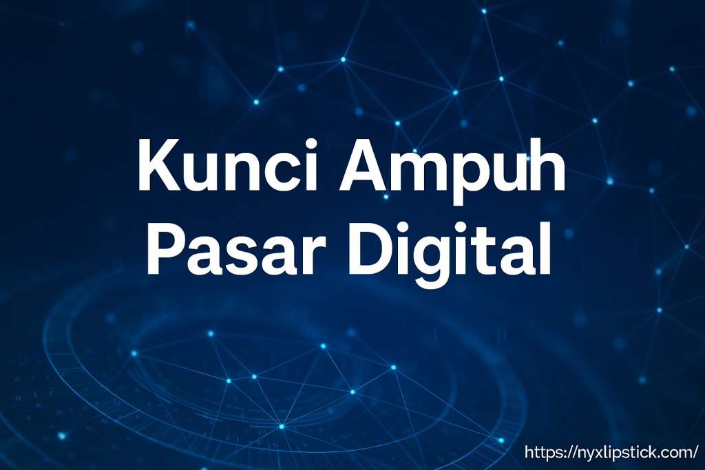 Kunci Ampuh Pasar Digital