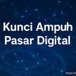 Kunci Ampuh Pasar Digital