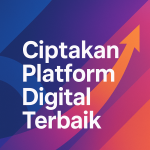 Ciptakan Platform Digital Terbaik
