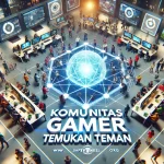 Komunitas Gamer Temukan Teman