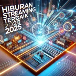 Hiburan Streaming Terbaik 2025