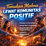 Temukan Makna Lewat Komunitas Positif