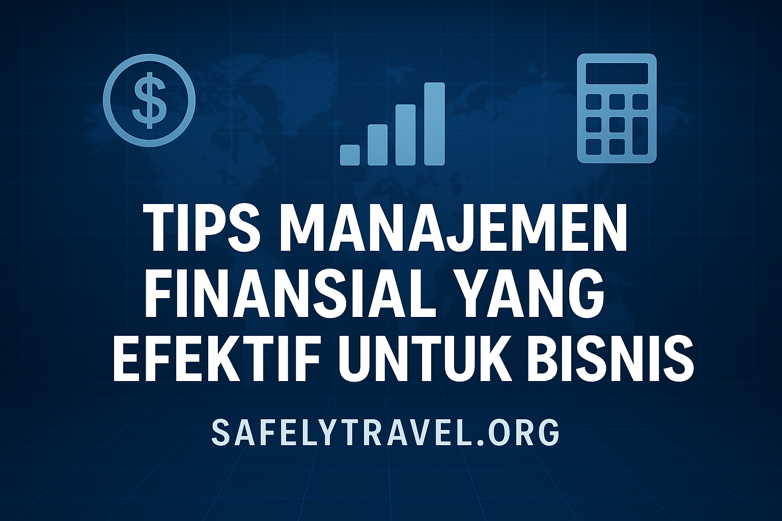 Tips Manajemen Finansial yang Efektif untuk Bisnis Safelytravel