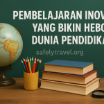 Pembelajaran Inovatif yang Bikin Heboh Dunia Pendidikan