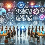 Kekuatan Komunitas Startup Modern