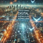 Transformasi Digital Menuju Kemajuan