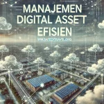 Manajemen Digital Asset Efisien