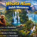 Wisata Alam Indah Menawan